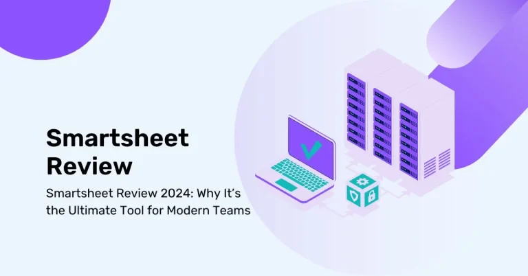 Smartsheet Review 2024: Why It’s the Ultimate Tool for Modern Teams